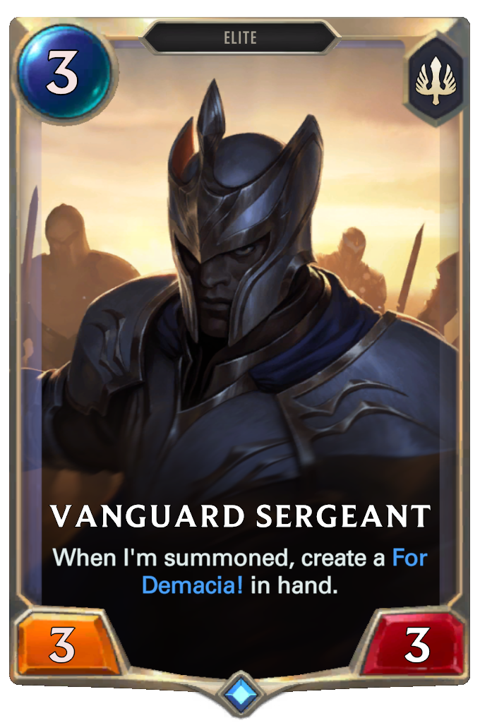 Vanguard Sergeant. When I'm summoned, create a For Demacia! in hand.