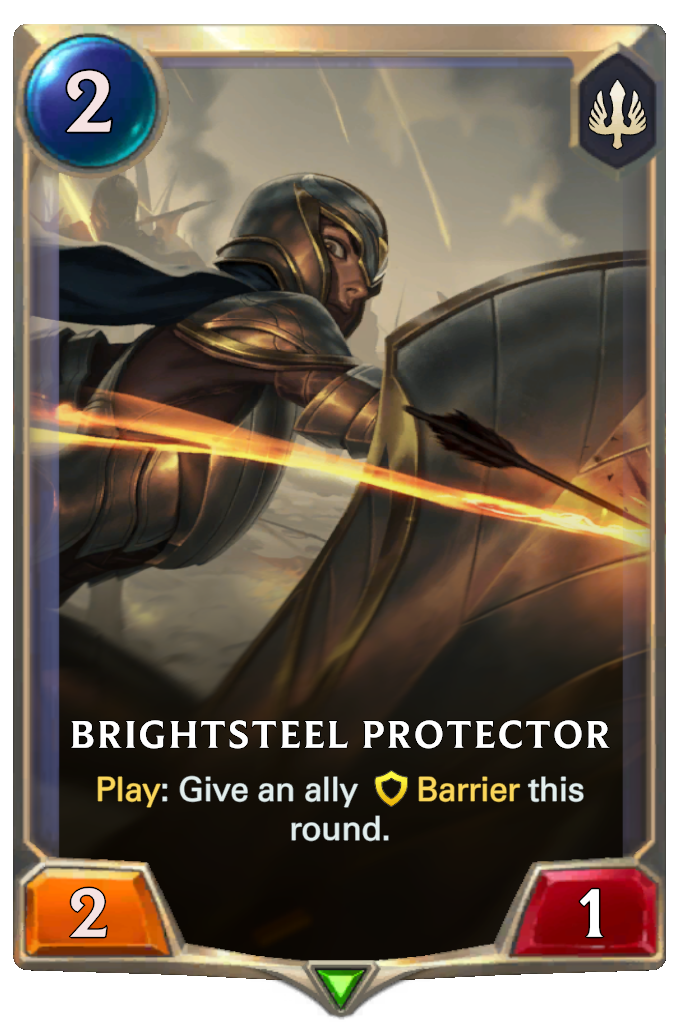 Brightsteel Protector. Play: Give an ally Barrier this round.