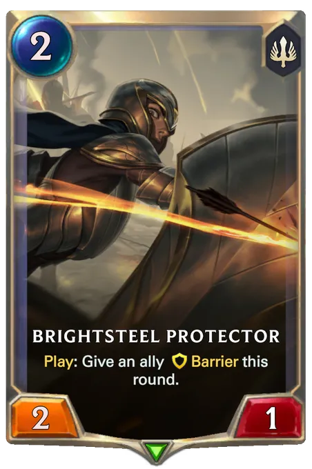 Brightsteel Protector. Play: Give an ally Barrier this round.