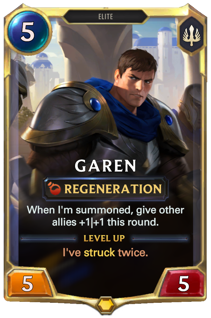 Garen. When I'm summoned, give other allies +1|+1 this round. Level up: I've struck twice.