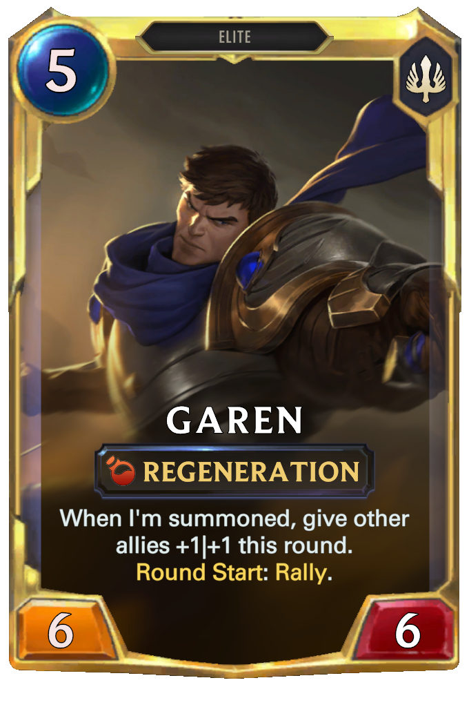 Garen. When I'm summoned, give other allies +1|+1 this round. Round Start: Rally.
