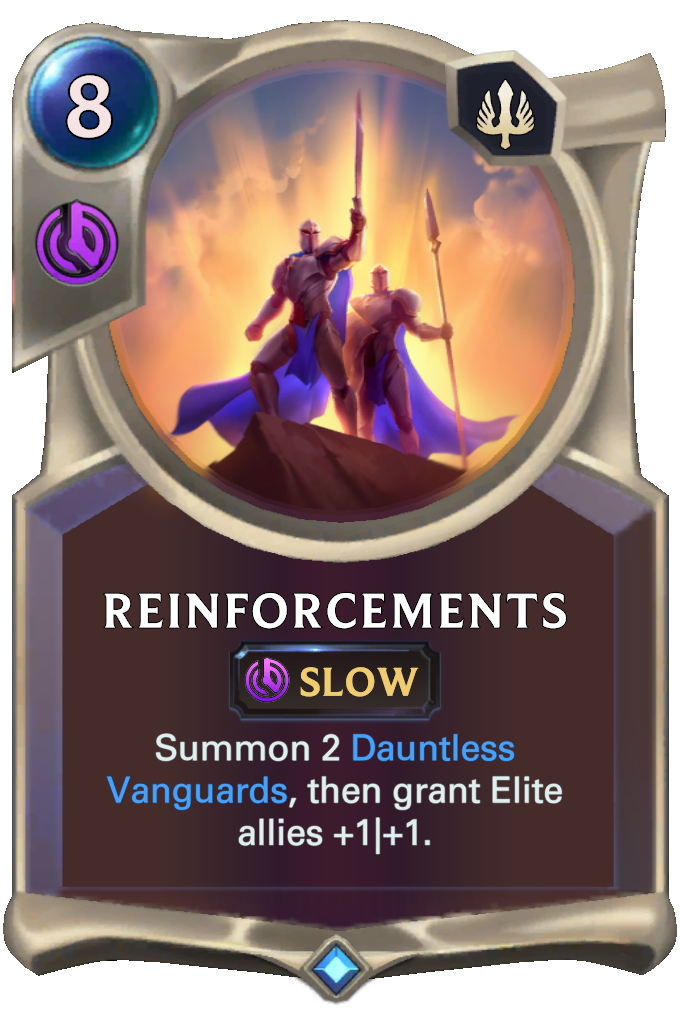 Reinforcements. Summon 2 Dauntless Vanguards, then grant Elite allies +1|+1.