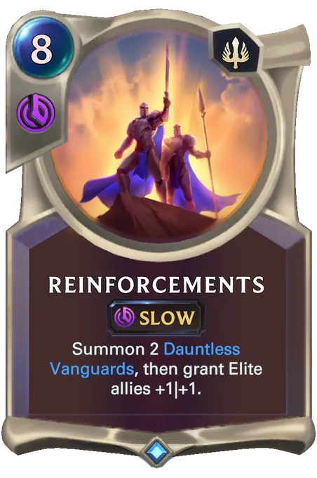 Reinforcements. Summon 2 Dauntless Vanguards, then grant Elite allies +1|+1.