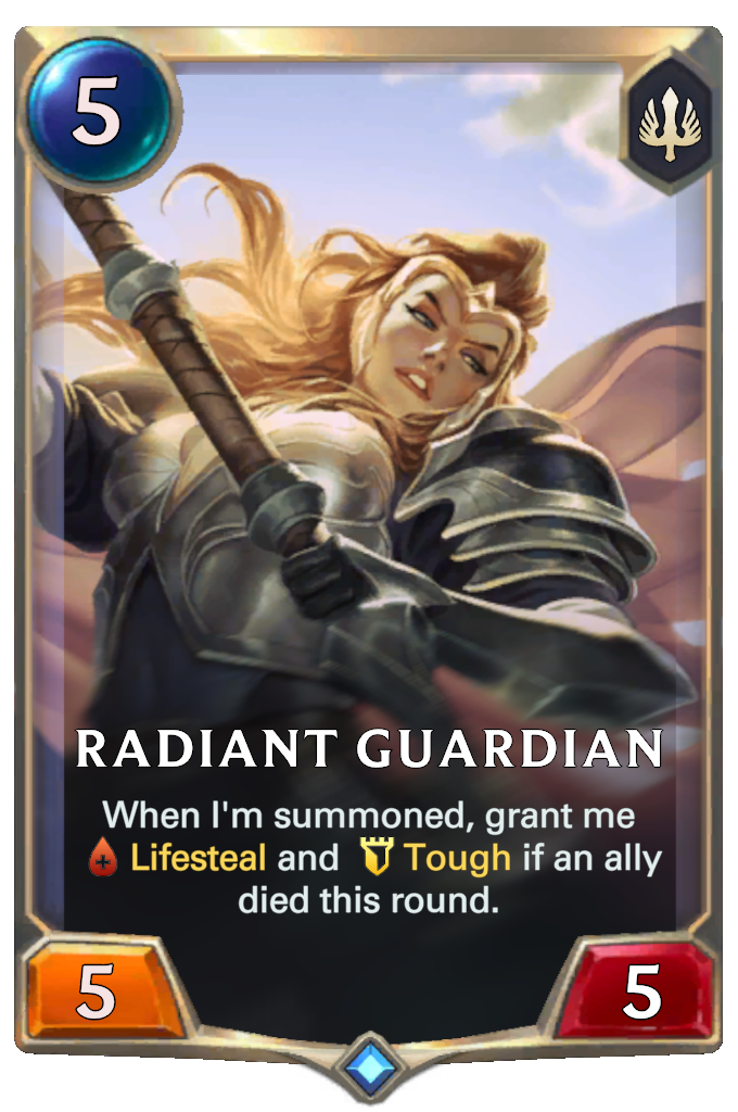 Radiant Guardian. When I'm summoned, grant me Lifesteal and Tough if an ally died this round.