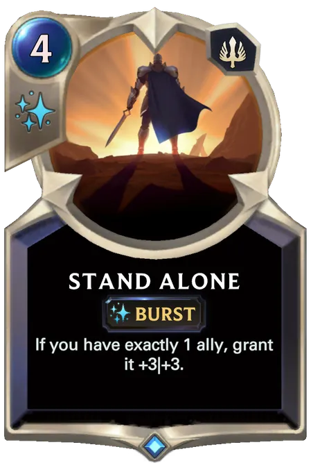 Stand Alone. If you have exactly 1 ally, grant it +3|+3.