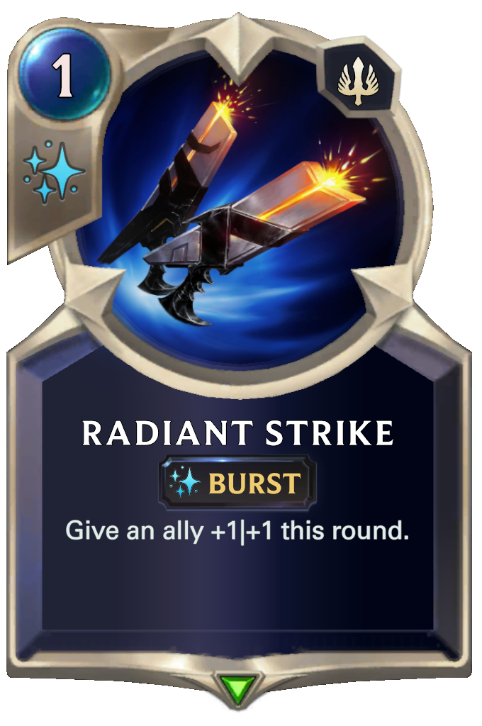 Radiant Strike. Give an ally +1|+1 this round.