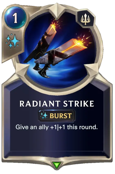 Radiant Strike. Give an ally +1|+1 this round.