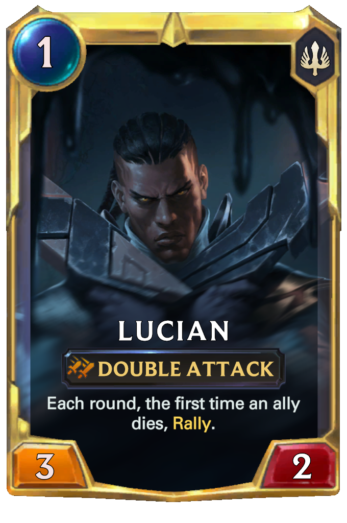 Lucian. Each round, the first time an ally dies, Rally.