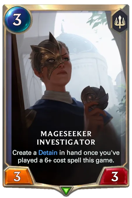 Mageseeker Investigator. Create a Detain in hand once you've played a 6+ cost spell this game.