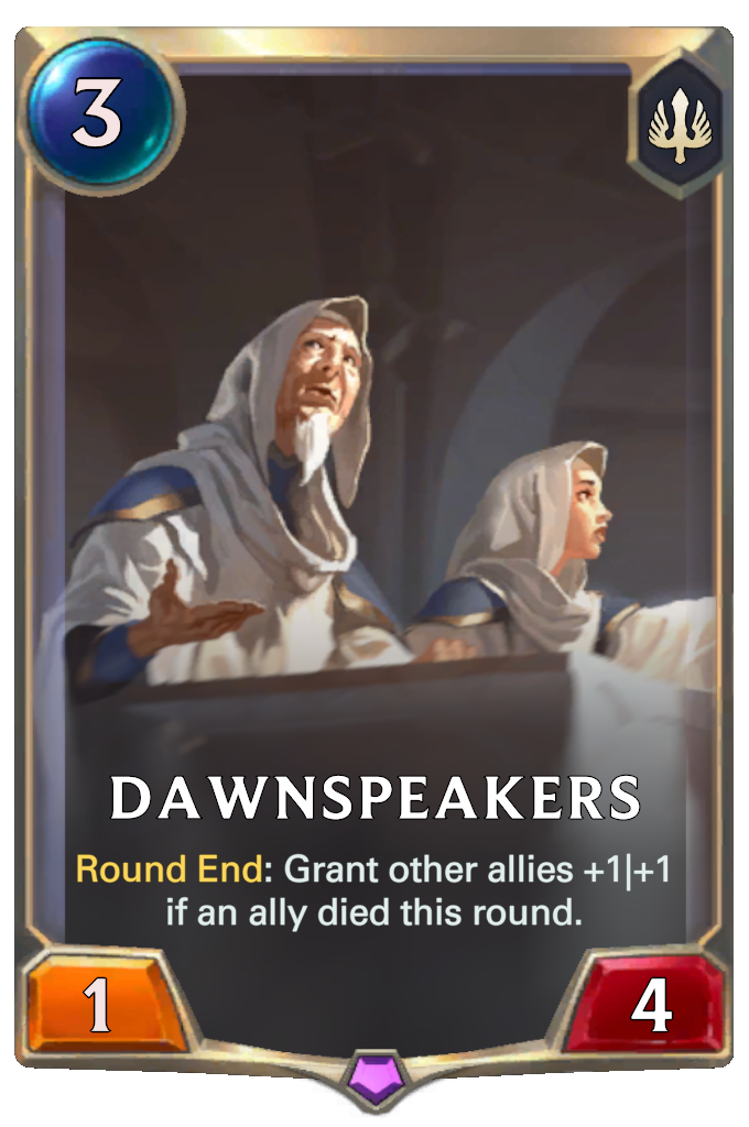 Dawnspeakers. Round End: Grant other allies +1|+1 if an ally died this round.