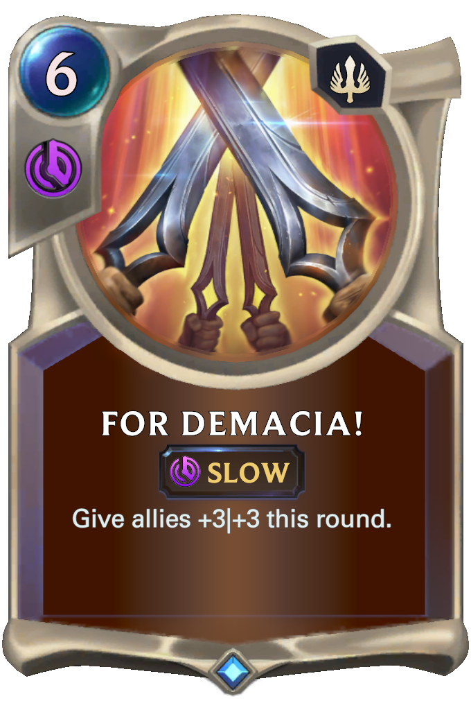 For Demacia!. Give allies +3|+3 this round.
