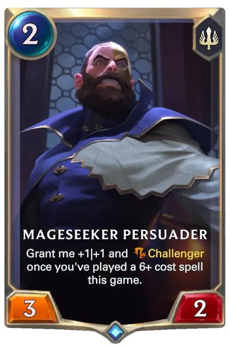 Mageseeker Persuader. Grant me +1|+1 and Challenger once you've played a 6+ cost spell this game.