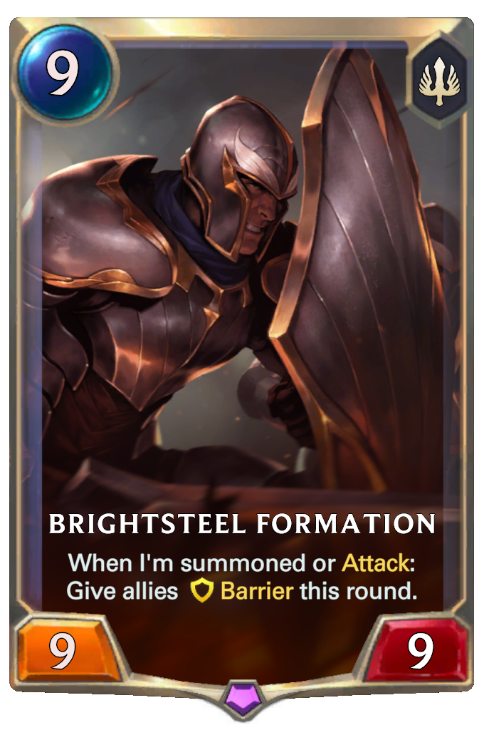 Brightsteel Formation. When I'm summoned or Attack: Give allies Barrier this round.