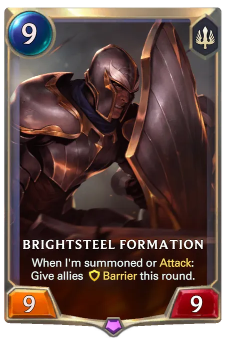 Brightsteel Formation. When I'm summoned or Attack: Give allies Barrier this round.