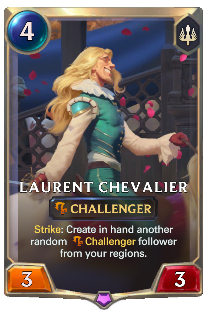Laurent Chevalier. Strike: Create in hand another random Challenger follower from your regions.