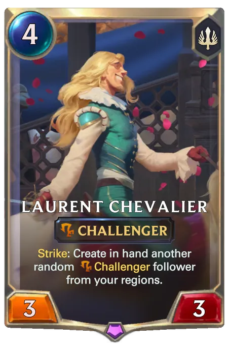 Laurent Chevalier. Strike: Create in hand another random Challenger follower from your regions.