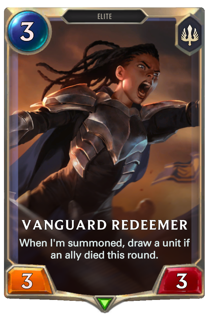 Vanguard Redeemer. When I'm summoned, draw a unit if an ally died this round.