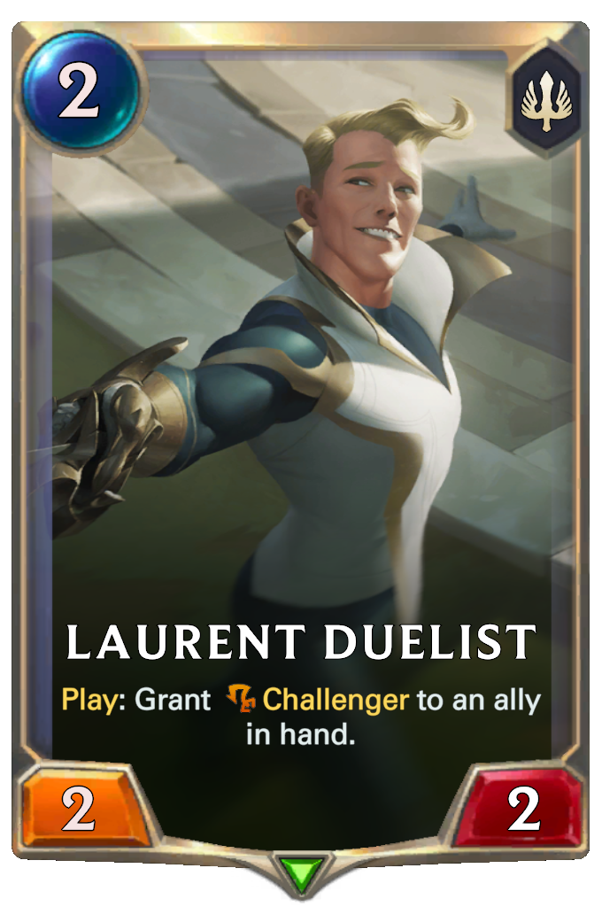 Laurent Duelist. Play: Grant Challenger to an ally in hand.