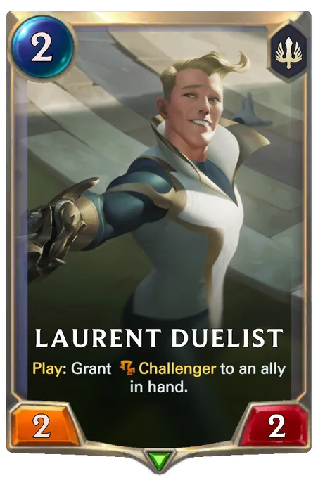 Laurent Duelist. Play: Grant Challenger to an ally in hand.