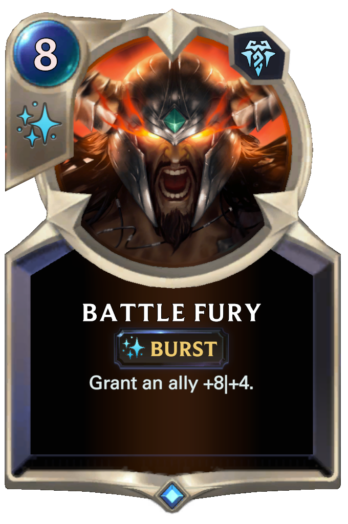 Battle Fury. Grant an ally +8|+4.