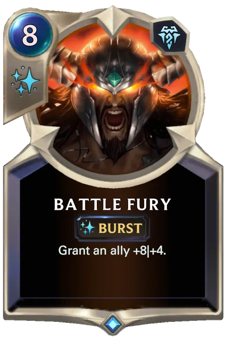 Battle Fury. Grant an ally +8|+4.