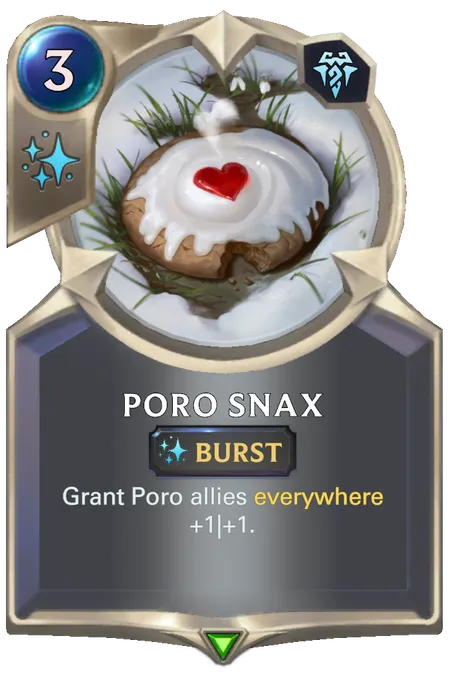 Poro Snax. Grant Poro allies everywhere +1|+1.