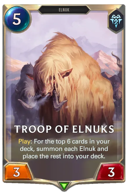Troop of Elnuks. Play: For the top 6 cards in your deck, summon each Elnuk and place the rest into your deck.