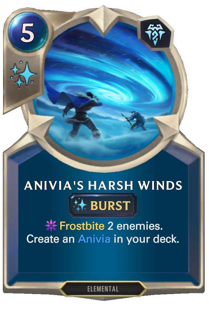 Anivia's Harsh Winds. Frostbite 2 enemies. Create an Anivia in your deck.