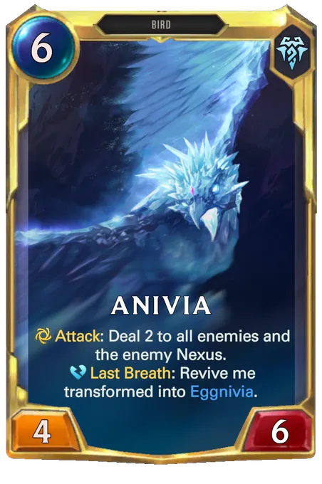 Anivia. Attack: Deal 2 to all enemies and the enemy Nexus. Last Breath: Revive me transformed into Eggnivia.