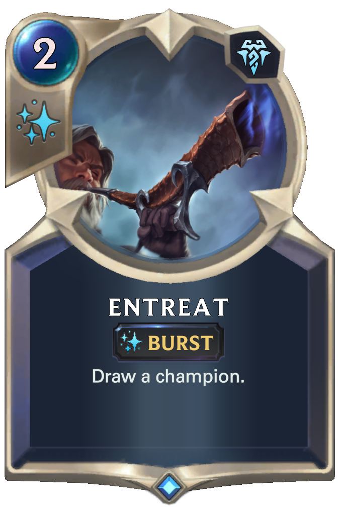 Entreat. Draw a champion.