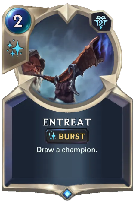 Entreat. Draw a champion.