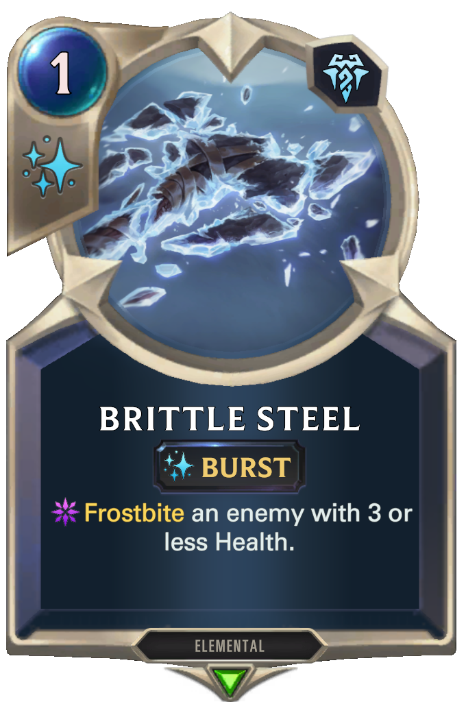 Brittle Steel. Frostbite an enemy with 3 or less Health.