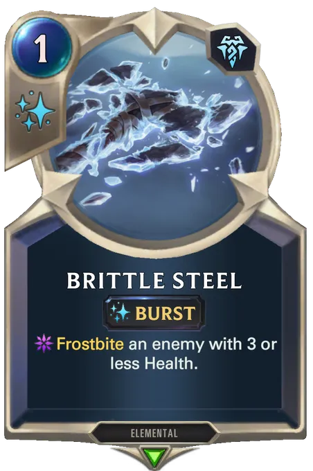 Brittle Steel. Frostbite an enemy with 3 or less Health.