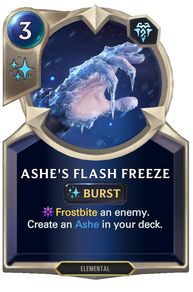 Ashe's Flash Freeze. Frostbite an enemy. Create an Ashe in your deck.