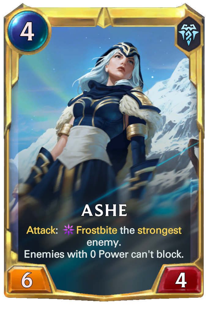 Ashe. Attack: Frostbite the strongest enemy. Enemies with 0 Power can't block.