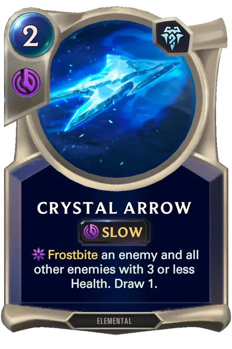 Crystal Arrow. Frostbite an enemy and all other enemies with 3 or less Health. Draw 1.