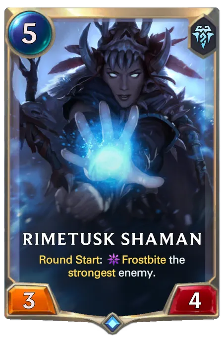 Rimetusk Shaman. Round Start: Frostbite the strongest enemy.