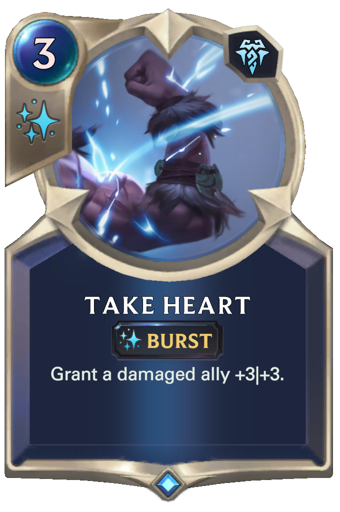 Take Heart. Grant a damaged ally +3|+3.