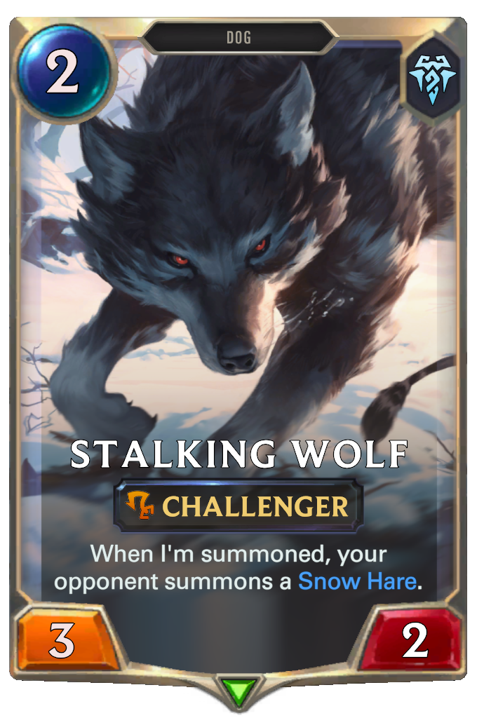 Stalking Wolf. When I'm summoned, your opponent summons a Snow Hare.