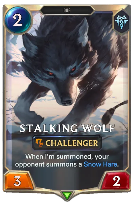 Stalking Wolf. When I'm summoned, your opponent summons a Snow Hare.