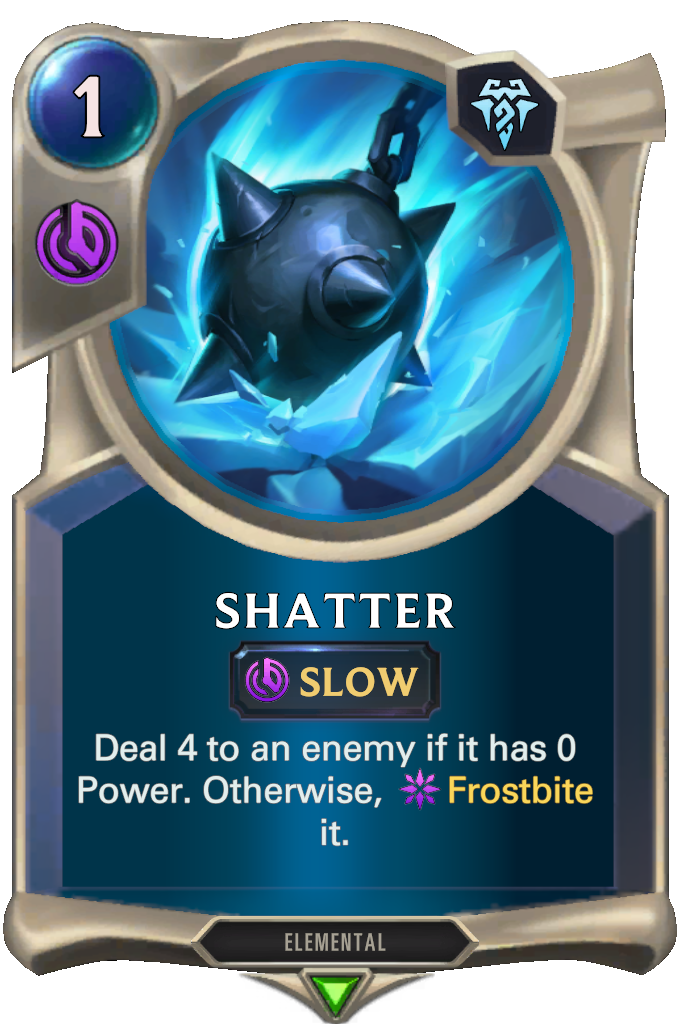 Shatter. Deal 4 to an enemy if it has 0 Power. Otherwise, Frostbite it.