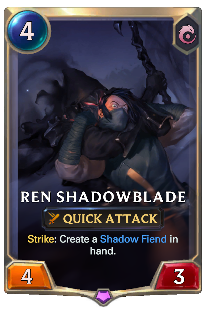 Ren Shadowblade. Strike: Create a Shadow Fiend in hand.