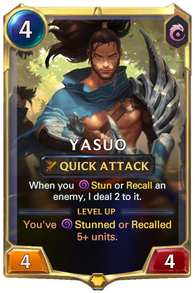 Yasuo. When you Stun or Recall an enemy, I deal 2 to it. Level up: You've Stunned or Recalled 5+ units.