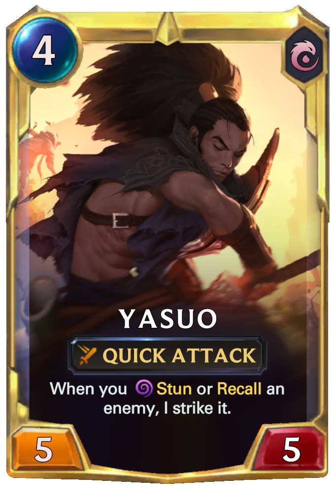 Yasuo. When you Stun or Recall an enemy, I strike it.