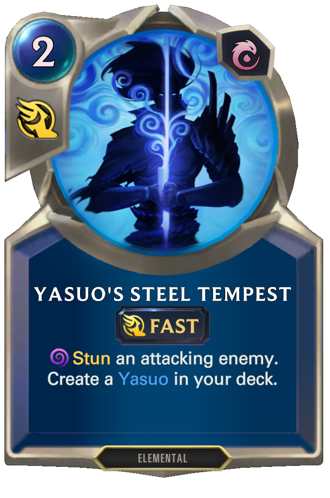 Yasuo's Steel Tempest. Stun an attacking enemy. Create a Yasuo in your deck.