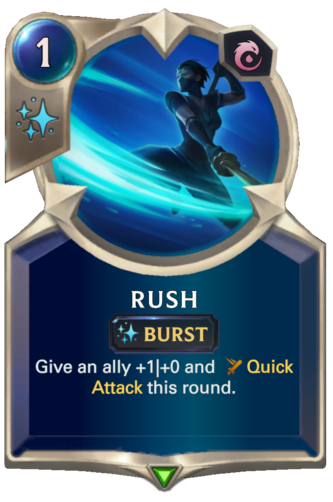 Rush. Give an ally +1|+0 and Quick Attack this round.