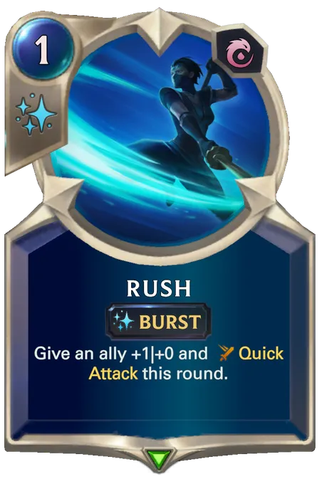 Rush. Give an ally +1|+0 and Quick Attack this round.