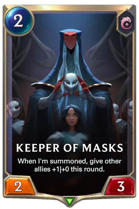 Keeper of Masks. When I'm summoned, give other allies +1|+0 this round.