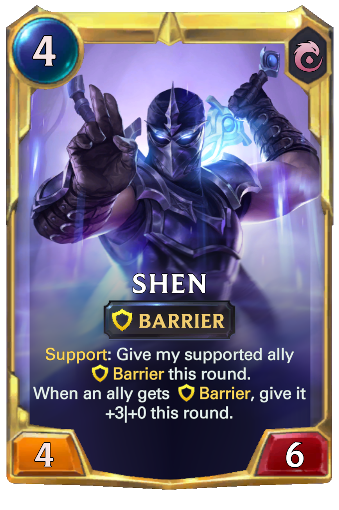 Shen. Support: Give my supported ally Barrier this round. When an ally gets Barrier, give it +3|+0 this round.