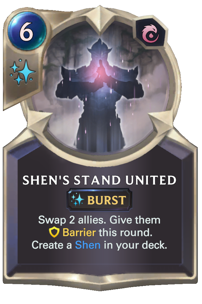 Shen's Stand United. Swap 2 allies. Give them Barrier this round. Create a Shen in your deck.